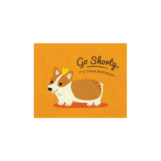 Greeting Card with a Corgi and 'Go Shorty, It's Your Birthday!' Recycled Paper. Handmade.