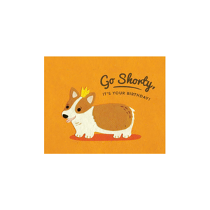 Greeting Card with a Corgi and 'Go Shorty, It's Your Birthday!' Recycled Paper. Handmade.